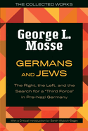 Germans and Jews: The Right, the Left, and the Search for a "Third Force" in Pre-Nazi Germany