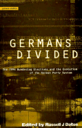 Germans Divided: The 1994 Bundestagswahl and the Evolution of the German Party System - Dalton, Russell J (Editor), and Kolinsky, Eva (Editor)