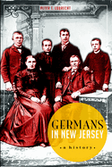 Germans in New Jersey: A History