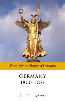 Germany 1800-1871 - Sperber, Jonathan (Editor)