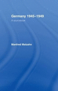 Germany 1945-1949: A Sourcebook