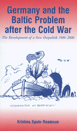 Germany and the Baltic Problem After the Cold War: The Development of a New Ostpolitik, 1989-2000