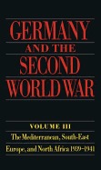 Germany and the Second World War: Volume III: The Mediterranean, South-East Europe, and North Africa, 1939-1941