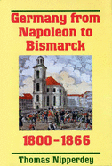 Germany from Napoleon to Bismarck: 1800-1866