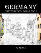 Germany Grayscale Coloring Book: Beautiful Images of Buildings and Castles to Color