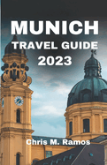 Germany Munich Travel Guide 2023: Your 7-Day Guide to the City's Best Attractions