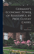 Germany's Economic Power of Resistance, by Prof. Gustav Cassel