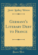 Germany's Literary Debt to France (Classic Reprint)