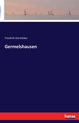 Germelshausen - Gerstacker, Friedrich