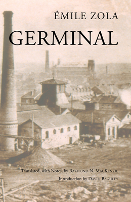 Germinal - Zola, Emile, and MacKenzie, Raymond N. (Translated by), and Baguley, David (Introduction by)