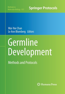Germline Development: Methods and Protocols - Chan, Wai-Yee (Editor), and Blomberg, Le Ann (Editor)