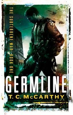 Germline: The Subterrene War: Book One - McCarthy, T. C.