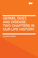 Germs, Dust, and Disease: Two Chapters in Our Life History