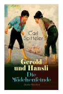 Gerold und Hansli - Die Mdchenfeinde: Autobiografisches Kinderbuch des Literatur-Nobelpreistrgers Carl Spitteler