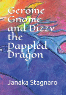 Gerome Gnome and Dizzy the Dappled Dragon