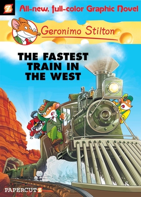 Geronimo Stilton Graphic Novels #13: The Fastest Train in the West - Stilton, Geronimo