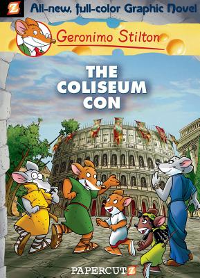 Geronimo Stilton Graphic Novels Vol. 3: The Coliseum Con - Stilton, Geronimo, and Cooper-McGuinness, Nanette (Translated by)