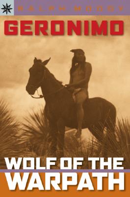 Geronimo: Wolf of the Warpath - Moody, Ralph