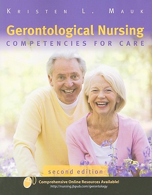 Gerontological Nursing: Competencies for Care - Mauk, Kristen L, PhD, RN, Aprn (Editor)