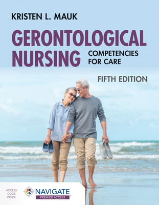 Gerontological Nursing: Competencies for Care - Mauk, Kristen L