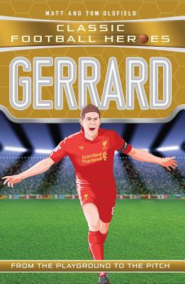 Gerrard (Classic Football Heroes) - Collect Them All! - Oldfield, Matt & Tom