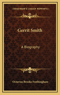 Gerrit Smith: A Biography