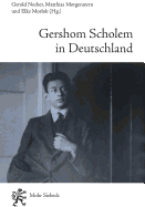 Gershom Scholem in Deutschland: Zwischen Seelenverwandtschaft Und Sprachlosigkeit