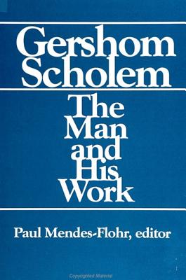 Gershom Scholem: The Man and His Work - Mendes-Flohr, Paul (Editor)