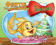 Gertie the Goldfish and the Christmas Surprise - Judd, Naomi