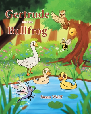 Gertrude and the Bullfrog - Wolff, Susan