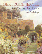 Gertrude Jekyll: The Making of a Garden--Gertrude Jekyll - An Anthology