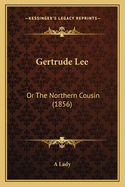 Gertrude Lee: Or The Northern Cousin (1856)