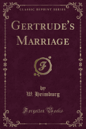 Gertrude's Marriage (Classic Reprint)