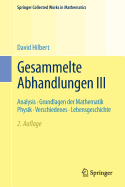 Gesammelte Abhandlungen III: Analysis - Grundlagen Der Mathematik Physik - Verschiedenes - Lebensgeschichte