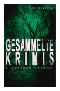 Gesammelte Krimis (10 Detektivromane in einem Band): Montrose, Der r?tselhafte Feind, Die Faust, Die Zwei und die Dame, Der schwarze Stern, Der Mann im Monde, Der kleine Blaue, Die geheimnisvollen Zimmer und mehr