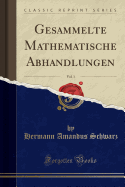 Gesammelte Mathematische Abhandlungen, Vol. 1 (Classic Reprint)
