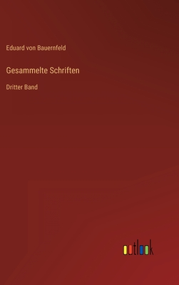 Gesammelte Schriften: Dritter Band - Bauernfeld, Eduard Von