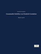 Gesammelte Schriften von Friedrich Gerst?cker: Band I und II