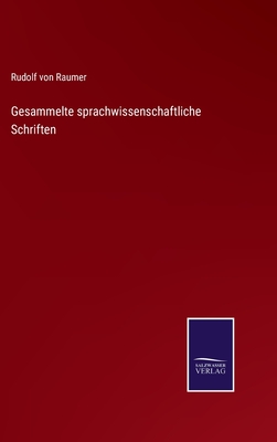 Gesammelte sprachwissenschaftliche Schriften - Raumer, Rudolf Von