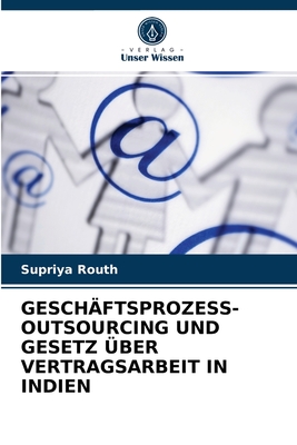 Geschftsprozess-Outsourcing Und Gesetz ber Vertragsarbeit in Indien - Routh, Supriya