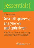 Geschftsprozesse analysieren und optimieren: Praxistools zur Analyse, Optimierung und Controlling von Arbeitsablufen