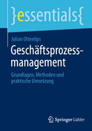 Geschftsprozessmanagement: Grundlagen, Methoden und praktische Umsetzung