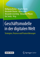 Gesch?ftsmodelle in Der Digitalen Welt: Strategien, Prozesse Und Praxiserfahrungen