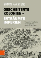 Gescheiterte Kolonien - Ertr?umte Imperien: Eine andere Geschichte der europ?ischen Expansion 1492-1615