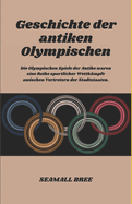 Geschichte der antiken Olympischen: Die Olympischen Spiele der Antike waren eine Reihe sportlicher Wettkmpfe zwischen Vertretern der Stadtstaaten.