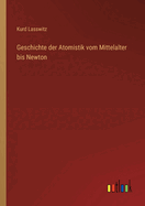 Geschichte der Atomistik vom Mittelalter bis Newton