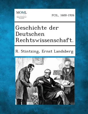 Geschichte Der Deutschen Rechtswissenschaft. - Stintzing, R, and Landsberg, Ernst