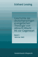 Geschichte Der Deutschsprachigen Evangelischen Theologie Von Albrecht Ritschl Bis Zur Gegenwart. Band 2: 1918-1945