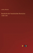 Geschichte der franzsischen Revolution 1789-1799