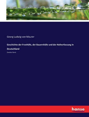 Geschichte der Fronhfe, der Bauernhfe und der Hofverfassung in Deutschland - Von Maurer, Georg Ludwig